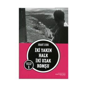 İKİ YAKIN HALK İKİ UZAK KOMŞU - HRANT DINK