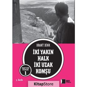 İKİ YAKIN HALK İKİ UZAK KOMŞU - HRANT DINK