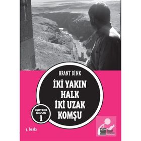 İKİ YAKIN HALK İKİ UZAK KOMŞU - HRANT DINK