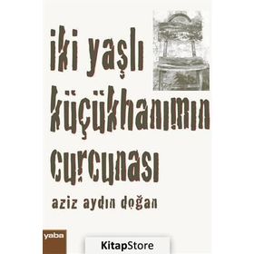 İki Yaşlı Küçükhanımın Curcunası - Aziz Aydın Doğan