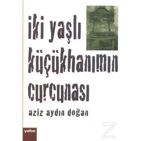 İki Yaşlı Küçükhanımın Curcunası - Aziz Aydın Doğan