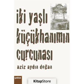 İki Yaşlı Küçükhanımın Curcunası - Aziz Aydın Doğan