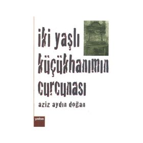 İki Yaşlı Küçükhanımın Curcunası - Aziz Aydın Doğan