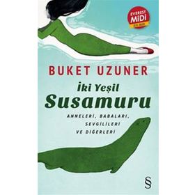 İKİ YEŞİL SU SAMURU ANNELERI, BABALARI, SEVGILILERI VE DİĞERLERİ - BUKET UZUNER