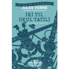 İki Yıl Okul Tatili - Kısaltılmış Metin - Jules Verne
