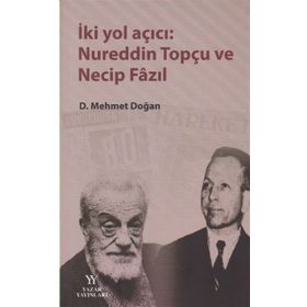 İki Yol Açıcı Nureddin Topçu ve Necip Fazıl - Mehmet Doğan