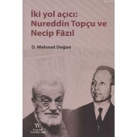İki Yol Açıcı Nureddin Topçu ve Necip Fazıl - Mehmet Doğan