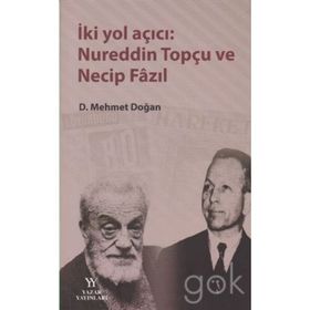 İki Yol Açıcı Nureddin Topçu ve Necip Fazıl - Mehmet Doğan