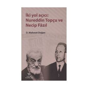 İki Yol Açıcı Nureddin Topçu ve Necip Fazıl - Mehmet Doğan