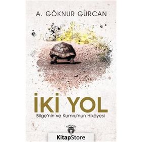 İki Yol Bilge'nin Ve Kumru'nun Hikayesi A. Göknur Gürcan