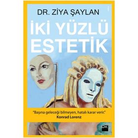 İKİ YÜZLÜ ESTETIK - ZIYA ŞAYLAN