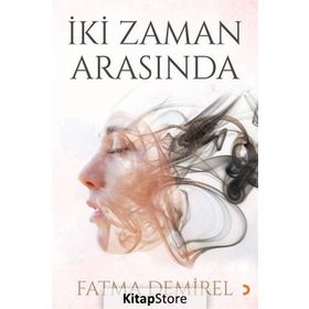 İki Zaman Arasında - Fatma Demirel