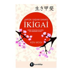 İkigai Japon Yaşam Sanatı - Ken Mogi