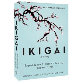 Ikigai - Japonların Uzun ve Mutlu Yaşam Sırrı - Hector Garcia