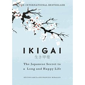 Ikigai the Japanese Secret to a Long and Happy Life