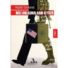 İKİLİ ANLAŞMALARIN İÇYÜZÜ - HAYDAR TUNÇKANAT