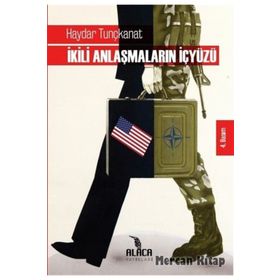 İKİLİ ANLAŞMALARIN İÇYÜZÜ - HAYDAR TUNÇKANAT