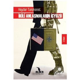 İKİLİ ANLAŞMALARIN İÇYÜZÜ - HAYDAR TUNÇKANAT