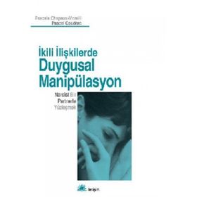 İKİLİ İLİŞKİLERDE DUYGUSAL MANİPÜLASYON NARSIST BIR PARTNERLE YÜZLEŞMEK - KOLEKTIF