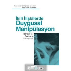 İKİLİ İLİŞKİLERDE DUYGUSAL MANİPÜLASYON NARSIST BIR PARTNERLE YÜZLEŞMEK - KOLEKTIF