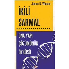 İkili Sarmal: Dna Yapı Çözümünün Öyküsü - James D. Watson