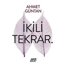 İkili Tekrar. - Ahmet Güntan