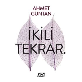 İkili Tekrar. - Ahmet Güntan