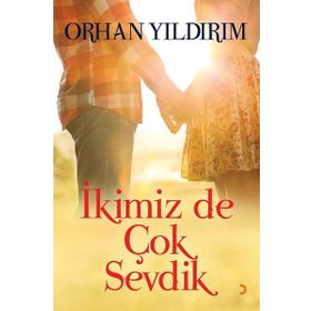 İkimiz De Çok Sevdik - Orhan Yıldırım