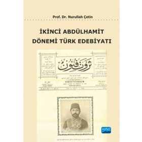İkinci Abdülhamit Dönemi Türk Edebiyatı - Nurullah Çetin