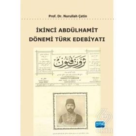 İkinci Abdülhamit Dönemi Türk Edebiyatı - Nurullah Çetin