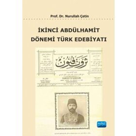 İkinci Abdülhamit Dönemi Türk Edebiyatı - Nurullah Çetin
