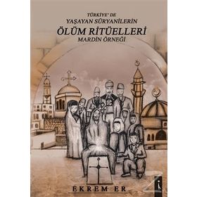 İkinci Adam Yayınları Türkiye’de Yaşayan Süryanilerin Ölüm Ritüelleri - Mardin Örneği - Kolektif