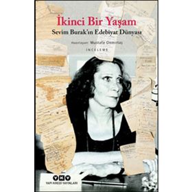 İkinci Bir Yaşam-Sevim Burak'ın Edebiyat Dünyası - Kolektif