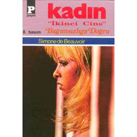 İKİNCİ CINS KADIN III BAĞIMSIZLIĞA DOĞRU - SIMONE DE BEAUVOIR