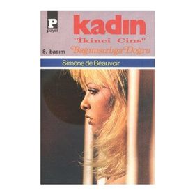 İKİNCİ CINS KADIN III BAĞIMSIZLIĞA DOĞRU - SIMONE DE BEAUVOIR