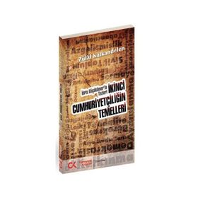 İKİNCİ CUMHURİYETÇİLİĞİN TEMELLERI İDRİS KÜÇÜKÖMER'İN TEZLERI - ZÜLAL KALKANDELEN