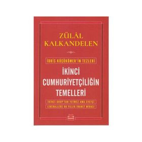 İkinci Cumhuriyetçiliğin Temelleri - Zülal Kalkandelen
