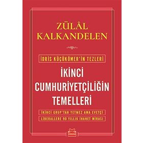 İkinci Cumhuriyetçiliğin Temelleri - Zülal Kalkandelen