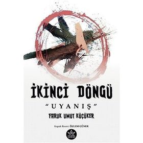 İkinci Döngü “Uyanış” - Faruk Umut Küçüker