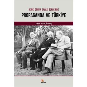 İkinci Dünya Savaşı Sürecinde Propaganda ve Türkiye - Fatih Aydoğmuş