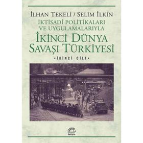 İkinci Dünya Savaşı Türkiyesi 2. Cilt - Selim İlkin