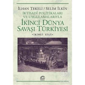 İkinci Dünya Savaşı Türkiyesi 2. Cilt - Selim İlkin