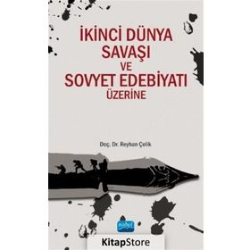 İkinci Dünya Savaşı ve Sovyet Edebiyatı Üzerine - Reyhan Çelik