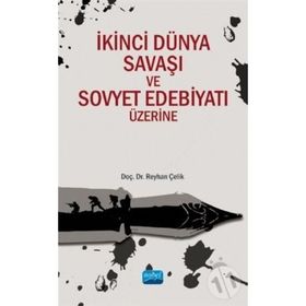 İkinci Dünya Savaşı ve Sovyet Edebiyatı Üzerine - Reyhan Çelik