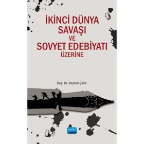 İkinci Dünya Savaşı ve Sovyet Edebiyatı Üzerine - Reyhan Çelik