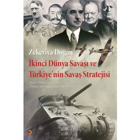 İkinci Dünya Savaşı ve Türkiye’nin Savaş Stratejisi - Uzm. Zekeriya Doğan