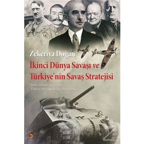İkinci Dünya Savaşı ve Türkiye’nin Savaş Stratejisi - Uzm. Zekeriya Doğan
