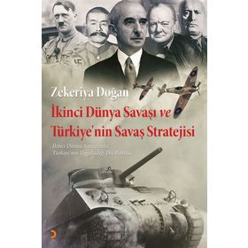 İkinci Dünya Savaşı ve Türkiye’nin Savaş Stratejisi - Uzm. Zekeriya Doğan