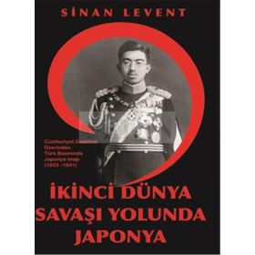 İkinci Dünya Savaşı Yolunda Japonya - Sinan Levent