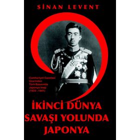 İkinci Dünya Savaşı Yolunda Japonya - Sinan Levent